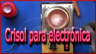 ✅ Crisol para electrónica  JRPM [upl. by Saidel]