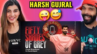 50 Shades of Grey  Roast  Standup Comedy by Harsh Gujral  REACTION [upl. by Ardine]