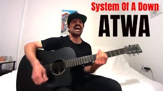 ATWA  System Of A Down Acoustic Cover by Joel Goguen [upl. by Harutak]