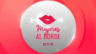 MUJERES AL BORDE RADIO  EN VIVO [upl. by Erodeht48]