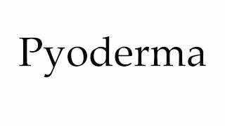 How to Pronounce Pyoderma [upl. by Enitsahc]