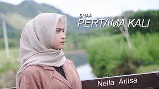 Pertama kali Shaa cover by Nella Anisa [upl. by Sezen]