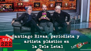 La Tele Letal capítulo 222 con Santiago Rivas [upl. by Yekram628]