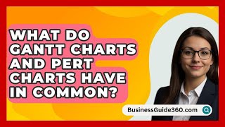 What Do Gantt Charts And PERT Charts Have In Common  BusinessGuide360com [upl. by Nomed545]