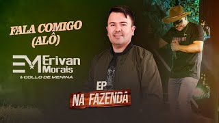 Fala Comigo Alô  Erivan Morais amp Collo de Menina Clipe Oficial [upl. by Guarino]