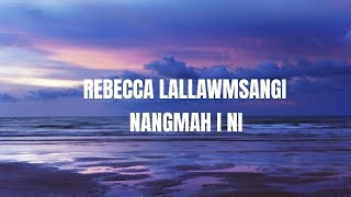 Rebecca lallawmsangi  Nangmah ini lyrics video [upl. by Suu]