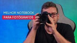 O que um fotógrafo deve buscar em um notebook [upl. by Hubing]