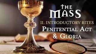 The Mass II  Introductory Rites  Penitential Act and Gloria [upl. by Ramin378]