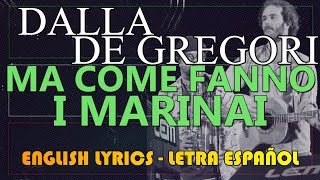 MA COME FANNO I MARINAI  Lucio Dalla  Francesco De Gregori Español English Lyrics Italiano [upl. by Eeralav]