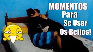 MOMENTOS PARA SE USAR OS BEIJOS PARTE 2 [upl. by Oisor]