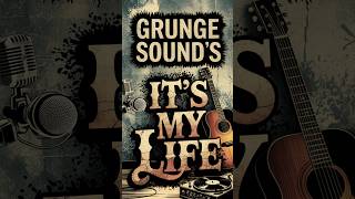 🎸 GRUNGE SOUND 🎸  Its my life [upl. by Ury999]