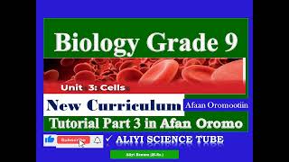 New Curriculum Biology Grade 9 Unit 3 Cells Tutorial Part 3 in Afan Oromo [upl. by Jecho75]