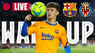 🔴 BARÇA  VILLARREAL  WARM UP LIVE ⚽ [upl. by Orton599]