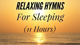 11 Hours of Relaxing Hymns For Sleeping Hymn Compilation [upl. by Esyak]