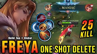 25 Kills  MANIAC Freya Critical Damage ONE SHOT DELETE  Build Top 1 Global Freya  MLBB [upl. by Rahsab]