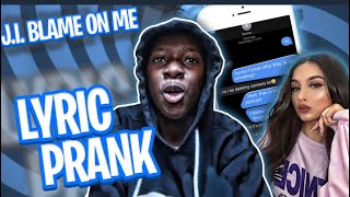 JI Blame On Me  LYRIC PRANK ON MY EX SHE WANT ME [upl. by Weiner]