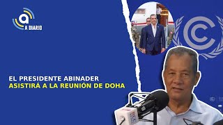 EL PRESIDENTE ABINADER ASISTIRÁ A LA REUNIÓN DE DOHA lasinternacionales [upl. by Roda]