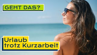 Darf ich während der Kurzarbeit Urlaub nehmen [upl. by Ulla]