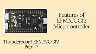 understanding the features of EFM32GG12 Micro controller  Thunderboard EFM32GG12 Part  7 [upl. by Partan]