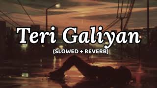 Galiyan❤️‍🩹🥀 Slowed  Reverb  Teri Galiyan Sad Lofi Song  Galiyan Ringtone Status [upl. by Gerhan334]