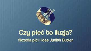 Czy płeć to iluzja Filozofia płci i idee Judith Butler [upl. by Pedrotti]