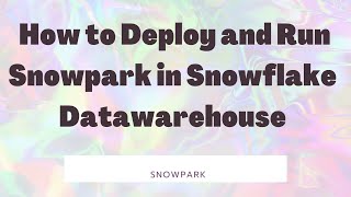 Day84 How to Deploy and Run Snowpark in Snowflake Datawarehouse [upl. by Drofkcor699]