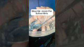 Glow up cream for school going girls diy shortfeed foryou glowup teenagers [upl. by Arda]