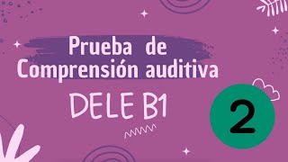 Prueba auditiva DELE B1  Examen 2 [upl. by Aicaca]