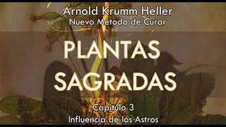 Capítulo 3 Influencia de los Astros  Las Plantas Sagradas  Arnold Krummheller [upl. by Chara]