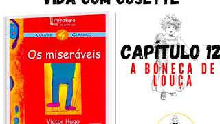 Audiolivro quotOs Miseráveisquot de Victor Hugo com adaptação de Walcyr Carrasco CAPÍTULO 12 [upl. by Ecnaret]