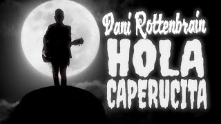 DANI ROTTENBRAIN quotHOLA CAPERUCITAquot VIDEOCLIP [upl. by Nagaet]