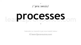 How to pronounce Processes  English pronunciation [upl. by Maretz]