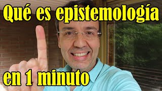 Qué es la epistemología en 1 minuto [upl. by Skurnik]