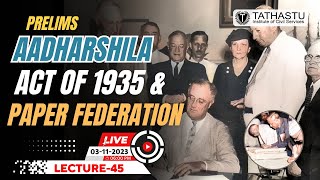 Lecture 45  Act of 1935 amp quotPaper Federationquot  Aadharshila [upl. by Thier]