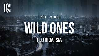 Flo Rida feat Sia  Wild Ones  Lyrics [upl. by Thorwald]