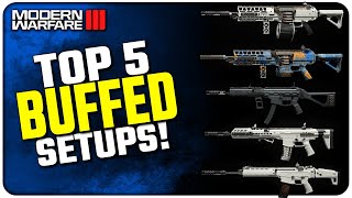 These 5 Setups DOMINATE After their Buffs in Modern Warfare III [upl. by Amelus480]