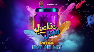 Patch  Not on that Jookie Jam Riddim  2024 Soca Starboy Johnny x Millbeatz Ent [upl. by Eliason355]