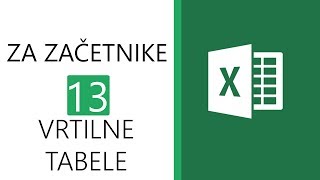 Excel za začetnike 13  Vrtilne tabele [upl. by Beryle217]