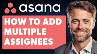 How To Add Multiple Assignees In Asana Full 2024 Guide [upl. by Agbogla]