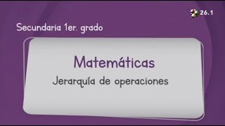 Matemáticas Primer Grado de Secundaria Aprende en Casa 2 Jerarquía de Operaciones [upl. by Yelkcub412]