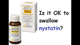 Is it OK to swallow nystatin [upl. by Novit]