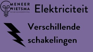 Natuurkunde uitleg Elektriciteit 3 Verschillende schakelingen [upl. by Osber]