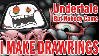 Undertale But Nobody Came  I MAKE DRAWRINGS  Missingminds [upl. by Hbaruas]