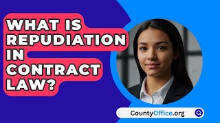 What Is Repudiation In Contract Law  CountyOfficeorg [upl. by Fisch]