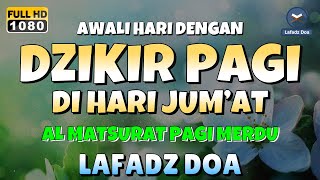 DZIKIR PAGI di HARI JUMAT PEMBUKA PINTU REZEKI  ZIKIR PEMBUKA PINTU REZEKI  Dzikir Mustajab Pagi [upl. by Wash]