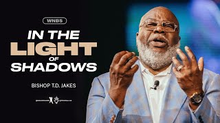 In The Light Of Shadows  Bishop TD Jakes [upl. by Aihsetel704]