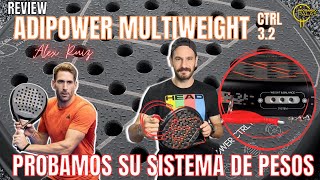 ADIPOWER MULTIWEIGHT CTRL 32 de Alex Ruiz ➕ Probamos su WEIGHT amp BALANCE System padel [upl. by Porter]