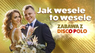 Jak Wesele to Wesele  Zabawa z Disco Polo [upl. by Sherm]