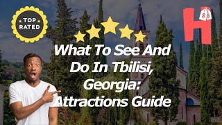 What To See And Do In Tbilisi Georgia Attractions Guide [upl. by Ecinue]