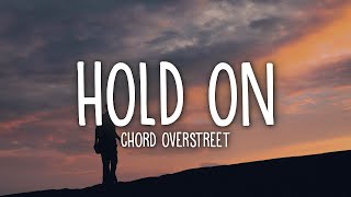 Chord Overstreet  Hold On Lyrics [upl. by Stultz]